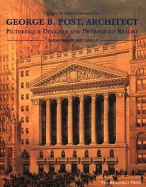 George B. Post, Architect: Picturesque Designer and Determined Realist