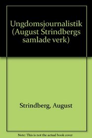 Ungdomsjournalistik (August Strindbergs samlade verk) (Swedish Edition)