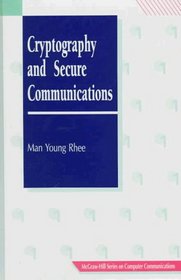 Cryptography and Secure Communications (Mcgraw-Hill Series on Computer Communications)
