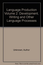 Language Production Volume 2: Development, Writing and Other Language Processes