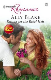 Falling for the Rebel Heir (Harlequin Romance, No 4012)