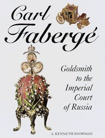 Carl Faberge : Goldsmith To The Imperial Court Of Russia