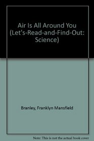 Air is All Around You (Let's Read and Find Out Science)