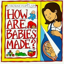 How Are Babies Made? (Flip Flaps Series)