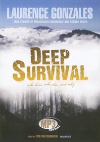 Deep Survival: Who Lives, Who Dies, And Why. True Stories of Miraculous Endurance And Sudden Death, Library Edition