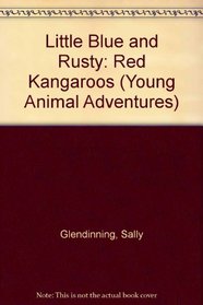 Little Blue and Rusty: Red Kangaroos (Young Animal Adventures)