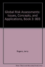 Global Risk Assessments: Issues, Concepts, and Applications, Book 3
