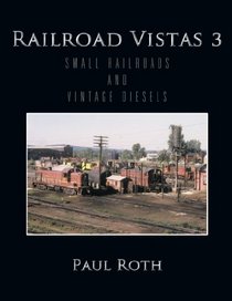 Railroad Vistas 3: Small Railroads and Vintage Diesels