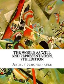The World As Will and Representation, 7th Edition