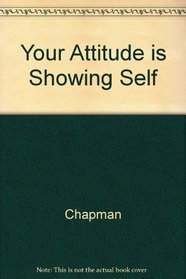 Your Attitude is Showing: A Primer of Human Relations - Self Paced Guide