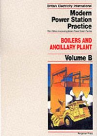 Modern Power Station Practice : Boilers and Ancillary Plant (Modern Power Station Practice)