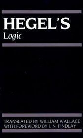 Hegel's Logic: Being Part One of the Encyclopedia of the Philosophical Science