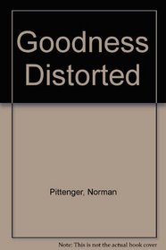 Goodness distorted,