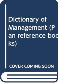 Dictionary of Management (Pan Reference Books)