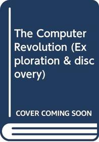 The Computer Revolution (Exploration & Discovery)