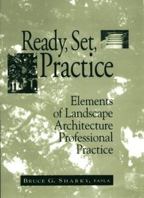Ready, Set, Practice : Elements of Landscape Architecture Professional Practice