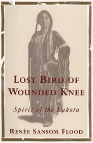 LOST BIRD OF WOUNDED KNEE : SPIRIT OF THE LAKOTA