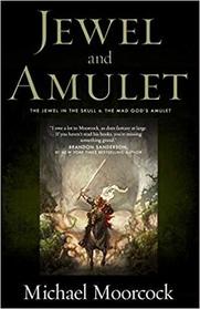 Jewel and Amulet: The Jewel in the Skull / The Mad God's Amulet (aka Sorcerer's Amulet) (Runestaff, Bks 1-2)