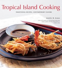 Tropical Island Cooking: Traditional Recipes, Contemporary Flavors