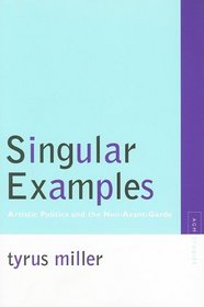 Singular Examples: Artistic Politics and the Neo-Avant-Garde (Avant-Garde & Modernism Studies)