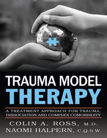 Trauma Model Therapy: A Treatment Approach for Trauma Dissociation and Complex Comorbidity