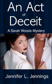 An Act of Deceit: Book 2 Of the Sarah Woods Mysteries