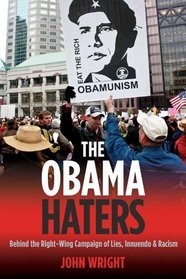 The Obama Haters: Behind the Right-Wing Campaign of Lies, Innuendo & Racism
