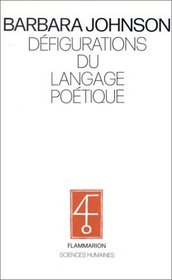 Defigurations du langage poetique: La seconde revolution baudelairienne (Sciences humaines) (French Edition)