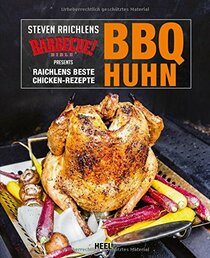 BBQ Huhn: Raichlens beste Chicken-Rezepte