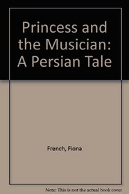 Princess and the Musician: A Persian Tale