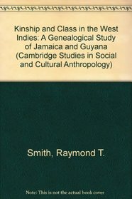 Kinship and Class in the West Indies: A Genealogical Study of Jamaica and Guyana (Cambridge Studies in Social and Cultural Anthropology)