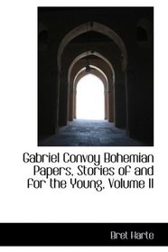 Gabriel Convoy Bohemian Papers, Stories of and for the Young, Volume II