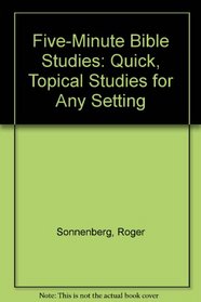 Five-Minute Bible Studies: Quick, Topical Studies for Any Setting