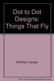 Dot to Dot Designs: Things That Fly