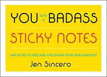 You Are a Badass Sticky Notes: 488 Notes to Declare and Share Your Awesomeness