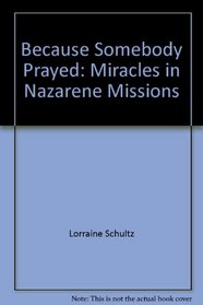 Because Somebody Prayed: Miracles in Nazarene Missions (Nwms Reading Books)
