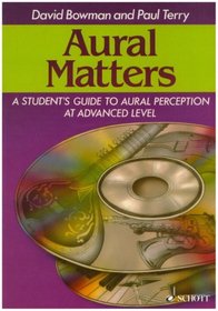 Aural Matters: A Student's Guide to Aural Perception at Advanced Level