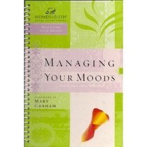 Managing Your Moods (Women of Faith Study Guide Series)