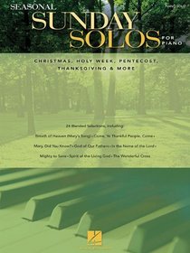 Seasonal Sunday Solos for Piano: Christmas, Holy Week, Pentecost, Thanksgiving and More (Piano Solo Songbook)