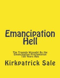 Emancipation Hell: The Tragedy Wrought By the Emancipation Proclamation 150 Years Ago