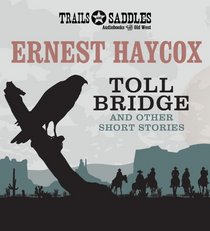 Toll Bridge and Other Short Stories: Toll Bridge, Weight of Command, The Code