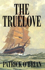 The Truelove (Aubrey/Maturin, Bk 15) (Large Print)