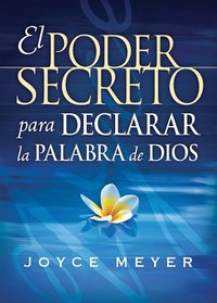 El poder secreto para declarar la palabra de Dios (Spanish Edition)