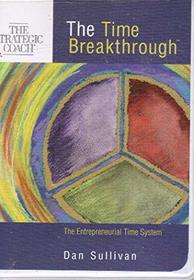 Time Breakthrough--The Entrepreneural Time System (The Strategic Coach)
