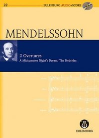 2 Overtures: Op. 21/Op. 36 A Midsummer Night's Dream/The Hebrides: Eulenburg Audio+Score Series