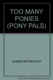 Too Many Ponies (Pony Pals) (Pony Pals)
