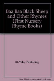 Baa Baa Black Sheep and Other Rhymes (First Nursery Rhyme Books)