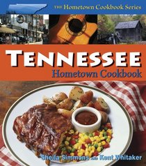 Tennessee Hometown Cookbook (Hometown Cookbook Series) (Hometown Cookbook Series) (Hometown Cookbook Series)