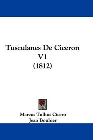 Tusculanes De Ciceron V1 (1812) (French Edition)