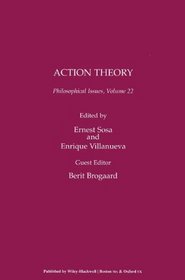 Philosophical Issues, Action Theory (Philosophical Issues: A Supplement to Nous) (Volume 22)